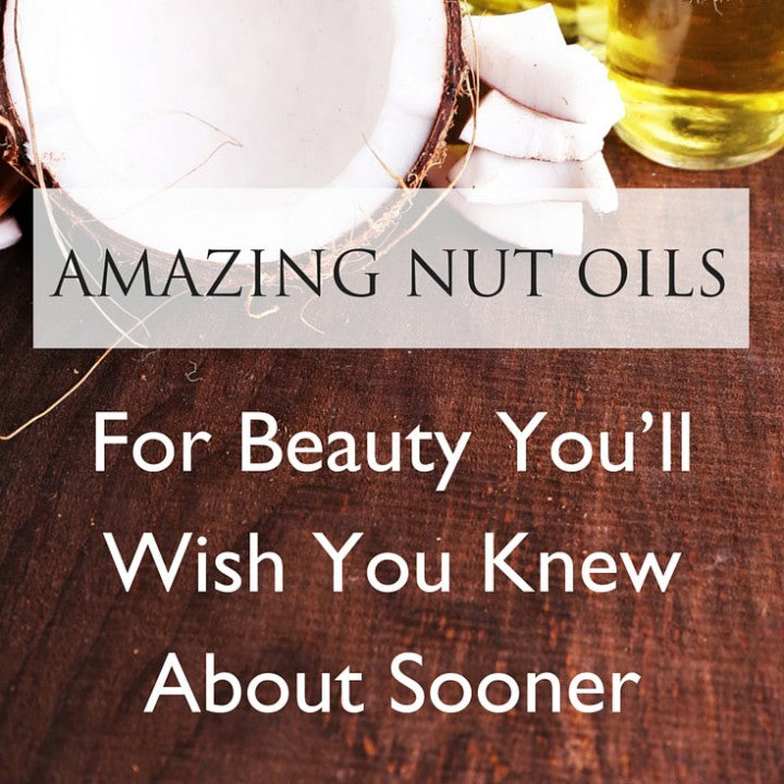 Amazing Nut Oils for Beauty You'll Wish You Knew About Sooner Pure