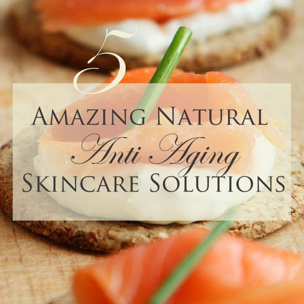 5 Amazing Natural Anti-Aging Skincare Solutions